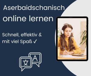 Aserbaidschanisch online lernen - Schnell effektiv und mit viel Spaß